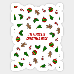 Always In Christmas Mode Sticker